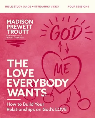 Ghidul de studiu biblic Dragostea pe care toată lumea o dorește Plus Streaming Video: Cum să-ți clădești relațiile pe dragostea lui Dumnezeu - The Love Everybody Wants Bible Study Guide Plus Streaming Video: How to Build Your Relationships on God's Love