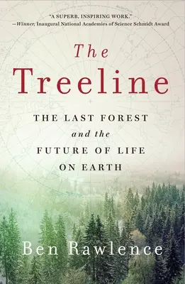 The Treeline: Ultima pădure și viitorul vieții pe Pământ (The Last Forest and the Future of Life on Earth) - The Treeline: The Last Forest and the Future of Life on Earth