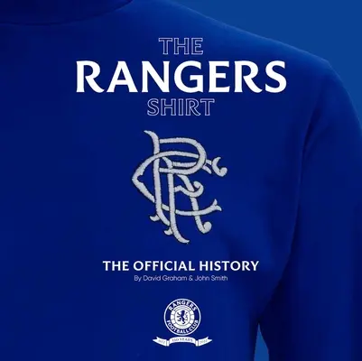 Cămașa Rangers: Istoria oficială - The Rangers Shirt: The Official History