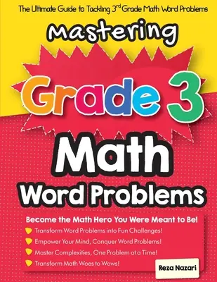 Mastering Grade 3 Math Word Problems: The Ultimate Guide to Tackling 3rd Grade Math Word Problems (Ghidul suprem pentru rezolvarea problemelor de matematică de clasa a 3-a) - Mastering Grade 3 Math Word Problems: The Ultimate Guide to Tackling 3rd Grade Math Word Problems