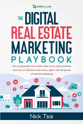 The Digital Real Estate Marketing Playbook: Cum să generezi mai multe piste, să închei mai multe vânzări și chiar să devii un agent imobiliar milionar cu pow - The Digital Real Estate Marketing Playbook: How to generate more leads, close more sales, and even become a millionaire real estate agent with the pow