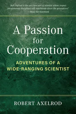 O pasiune pentru cooperare: Aventurile unui om de știință de mare anvergură - A Passion for Cooperation: Adventures of a Wide-Ranging Scientist