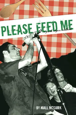 Te rog hrănește-mă: O carte de bucate Punk Vegan - Please Feed Me: A Punk Vegan Cookbook