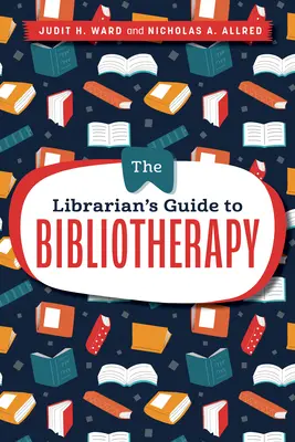 Ghidul bibliotecarului pentru biblioterapie - The Librarian's Guide to Bibliotherapy