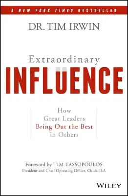 Influență extraordinară: Cum marii lideri scot ce e mai bun din ceilalți - Extraordinary Influence: How Great Leaders Bring Out the Best in Others