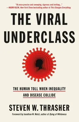 The Viral Underclass: Taxa umană atunci când inegalitatea și boala se ciocnesc - The Viral Underclass: The Human Toll When Inequality and Disease Collide