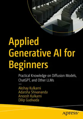 Applied Generative AI pentru începători: Cunoștințe practice privind modelele de difuzie, Chatgpt și alte Llms - Applied Generative AI for Beginners: Practical Knowledge on Diffusion Models, Chatgpt, and Other Llms