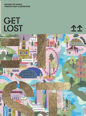 Pierde-te! Explorează lumea în ilustrații cartografice - Get Lost!: Explore the World in Map Illustrations