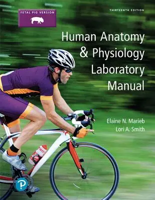 Manual de laborator de anatomie și fiziologie umană, versiunea pentru porci fetali - Human Anatomy & Physiology Laboratory Manual, Fetal Pig Version