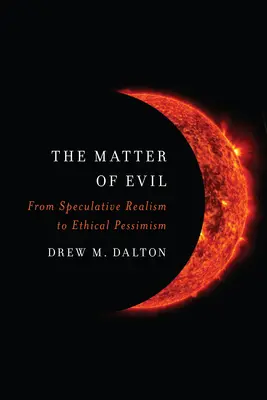 Chestiunea răului: De la realismul speculativ la pesimismul etic - The Matter of Evil: From Speculative Realism to Ethical Pessimism