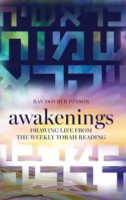 Awakenings: Extragerea vieții din lectura săptămânală a Torei - Awakenings: Drawing Life from the Weekly Torah Reading