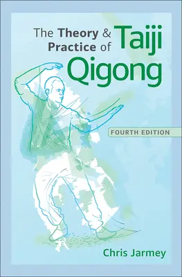 Teoria și practica Taiji Qigong - The Theory and Practice of Taiji Qigong