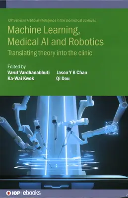 Învățarea automată, IA medicală și robotică: Transpunerea teoriei în clinică - Machine Learning, Medical AI and Robotics: Translating Theory Into the Clinic