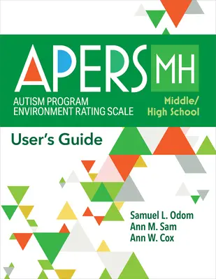 Scala de evaluare a mediului programului de autism - Școala gimnazială/liceală (Apers-Mh): Ghidul utilizatorului - Autism Program Environment Rating Scale - Middle/High School (Apers-Mh): User's Guide