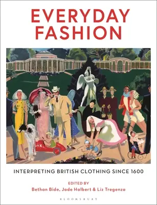 Everyday Fashion: Interpretarea îmbrăcămintei britanice de la 1600 încoace - Everyday Fashion: Interpreting British Clothing Since 1600