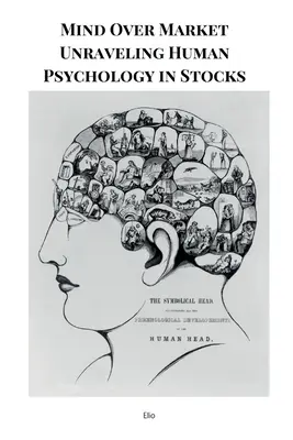 Mind Over Market Deslușirea psihologiei umane în stocuri - Mind Over Market Unraveling Human Psychology in Stocks