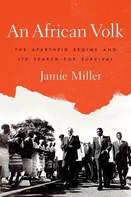 An African Volk: Regimul de apartheid și căutarea sa pentru supraviețuire - An African Volk: The Apartheid Regime and Its Search for Survival