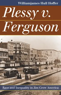 Plessy vs. Ferguson: Rasă și inegalitate în America lui Jim Crow - Plessy v. Ferguson: Race and Inequality in Jim Crow America