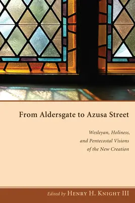 De la Aldersgate la Azusa Street - From Aldersgate to Azusa Street