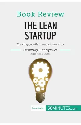 Recenzie de carte: The Lean Startup de Eric Ries: Crearea creșterii prin inovare - Book Review: The Lean Startup by Eric Ries: Creating growth through innovation