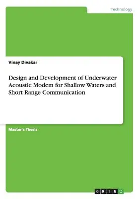 Proiectarea și dezvoltarea unui modem acustic subacvatic pentru ape de mică adâncime și comunicare pe distanțe scurte - Design and Development of Underwater Acoustic Modem for Shallow Waters and Short Range Communication