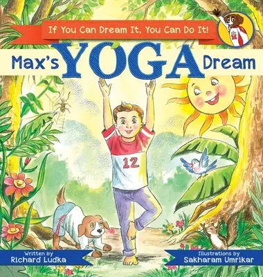 Visul yoga al lui Max: Dacă o poți visa, o poți face! - Max's Yoga Dream: If You Can Dream It, You Can Do It!