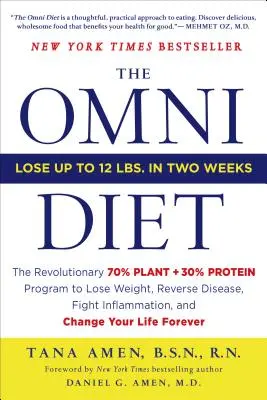 The Omni Diet: Programul revoluționar 70% plante + 30% proteine pentru a pierde în greutate, a inversa bolile, a combate inflamația și a-ți schimba - The Omni Diet: The Revolutionary 70% Plant + 30% Protein Program to Lose Weight, Reverse Disease, Fight Inflammation, and Change Your
