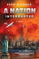 O națiune întreruptă: Un roman de istorie alternativă - A Nation Interrupted: An Alternate History Novel