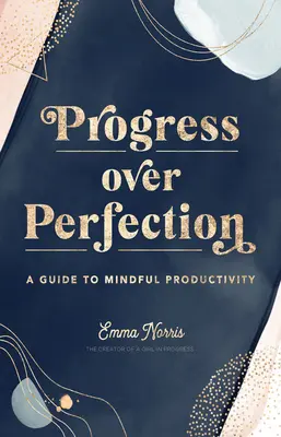 Progresul în locul perfecțiunii: Un ghid al productivității conștiente - Progress Over Perfection: A Guide to Mindful Productivity