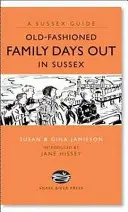 Zile de familie de modă veche în Sussex - Old Fashioned Family Days Out in Sussex