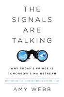 Semnalele vorbesc: Why Today's Fringe Is Tomorrow's Mainstream - The Signals Are Talking: Why Today's Fringe Is Tomorrow's Mainstream