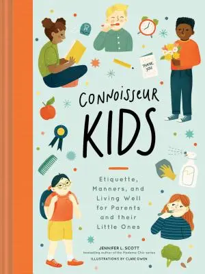 Connoisseur Kids: Etiquette, Manners, and Living Well for Parents and Their Little Ones (Etichetă pentru copii, Cărți de maniere pentru copii, - Connoisseur Kids: Etiquette, Manners, and Living Well for Parents and Their Little Ones (Etiquette for Children, Manner Books for Kids,