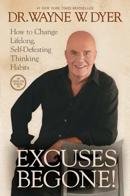 Scuzele să dispară! How to Change Lifelong, Self-Defeating Thinking Habits (Cum să schimbi obiceiurile de gândire care îți distrug viața) - Excuses Begone!: How to Change Lifelong, Self-Defeating Thinking Habits