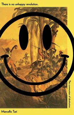 Nu există revoluție nefericită: The Communism of Destitution - There Is No Unhappy Revolution: The Communism of Destitution