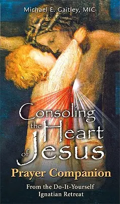 Mângâierea inimii lui Isus - Însoțitor de rugăciune - Consoling the Heart of Jesus - Prayer Companion
