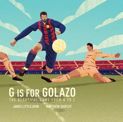 G is for Golazo, 2: Alfabetul fotbalului suprem - G Is for Golazo, 2: The Ultimate Soccer Alphabet