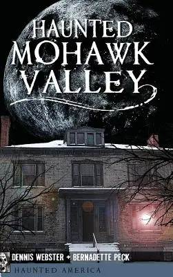 Valea Mohawk bântuită - Haunted Mohawk Valley