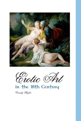 Arta erotică în secolul al XVIII-lea - Erotic Art in the 18th Century