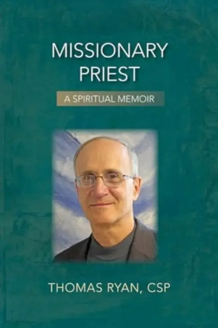 Preot misionar: A Spiritual Memoir - Missionary Priest: A Spiritual Memoir