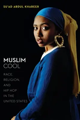 Muslim Cool: Rasă, religie și hip-hop în Statele Unite - Muslim Cool: Race, Religion, and Hip Hop in the United States