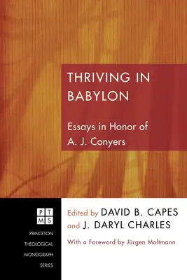 A prospera în Babilon: Eseuri în onoarea lui A. J. Conyers - Thriving in Babylon: Essays in Honor of A. J. Conyers