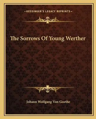 Suferințele tânărului Werther (The Sorrows Of Young Werther) - The Sorrows Of Young Werther
