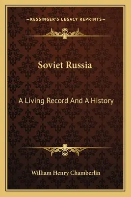 Rusia Sovietică: O înregistrare vie și o istorie - Soviet Russia: A Living Record And A History