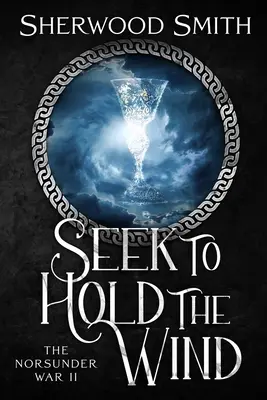 Seek to Hold The Wind: Războiul Norsunder II - Seek to Hold The Wind: The Norsunder War II