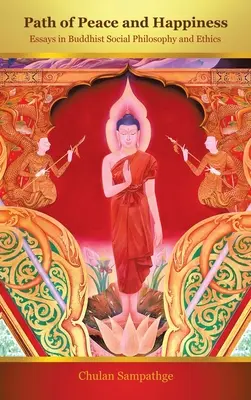 Calea păcii și a fericirii: Eseuri în filosofia și etica socială budistă - Path of Peace and Happiness: Essays in Buddhist Social Philosophy and Ethics