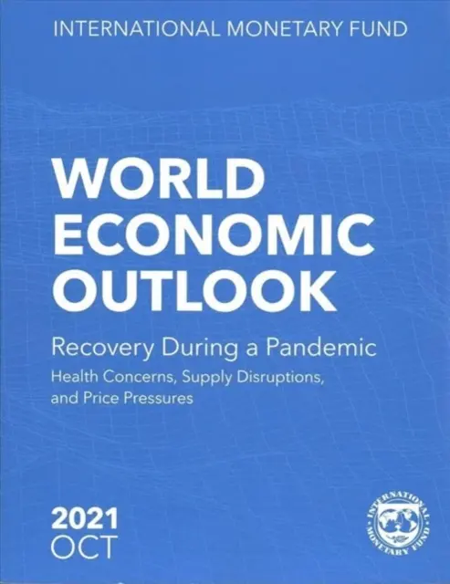 Perspectivele economiei mondiale, octombrie 2021 - World Economic Outlook, October 2021
