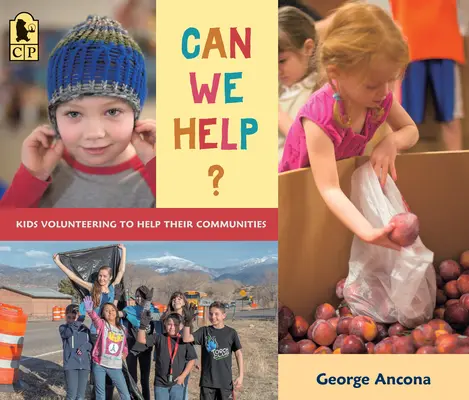Putem ajuta? Copiii se oferă voluntari pentru a-și ajuta comunitățile - Can We Help?: Kids Volunteering to Help Their Communities