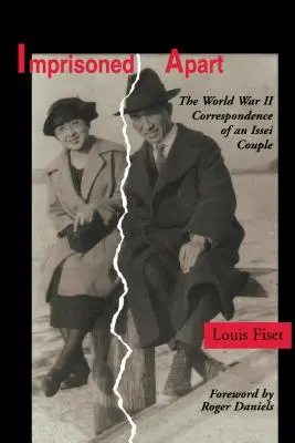 Închis separat: Corespondența unui cuplu issei din al Doilea Război Mondial - Imprisoned Apart: The World War II Correspondence of an Issei Couple
