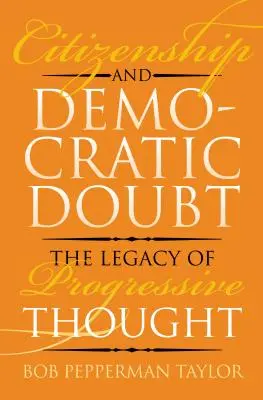 Cetățenia și îndoiala democratică: Moștenirea gândirii progresiste - Citizenship and Democratic Doubt: The Legacy of Progressive Thought