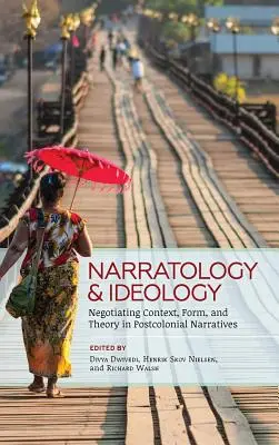 Narratologie și ideologie: Negocierea contextului, formei și teoriei în narațiunile postcoloniale - Narratology and Ideology: Negotiating Context, Form, and Theory in Postcolonial Narratives